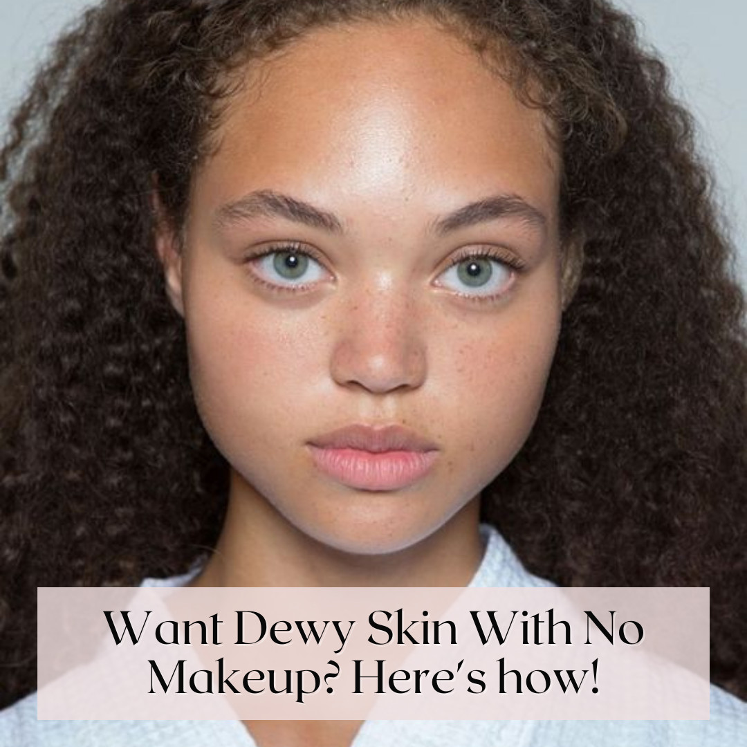 Dewy skin without makeup